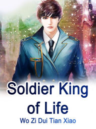 Title: Soldier King of Life: Volume 16, Author: Wo ZiDuiTianXiao