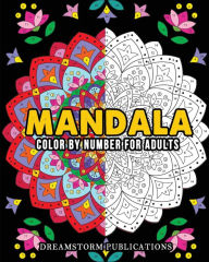 Title: Mandala Color by Number for Adults, Author: Dreamstorm Publications