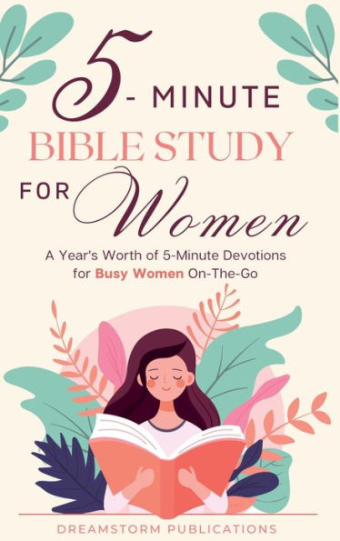 5 Minute Bible Study for Women: A Year's Worth of 5 Minute Devotions for Busy Women On-The-Go. Bible Study Workbooks for Women, Married and Single, Mom and Wife Devotional