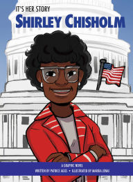 Title: It's Her Story Shirley Chisholm: A Graphic Novel, Author: Patrice Aggs