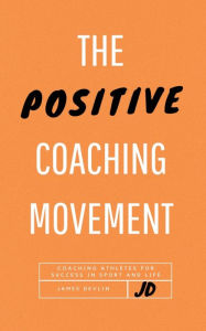 Title: The Positive Coaching Movement, Author: James Devlin