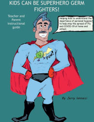 Kids Can Be Superhero Germ Fighters - Teacher and Parent Instructional Guide