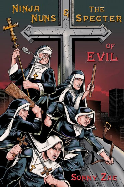 Ninja Nuns and the S.P.E.C.T.E.R. of Evil