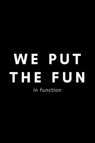 We Put The Fun In Function: Funny Occupational Therapist Notebook Gift Idea For OT Therapy - 120 Pages (6" x 9") Hilarious Gag Present