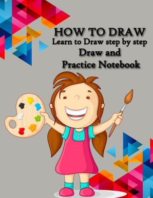 How To Draw Best Drawing Notebook For Kids Learn To Draw Step By Step Draw And