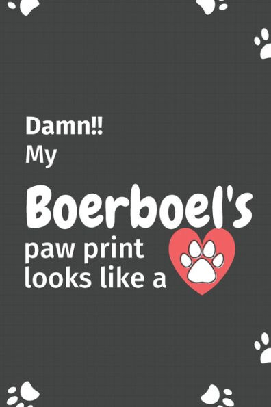 Damn!! my Boerboel's paw print looks like a: For Boerboel Dog fans