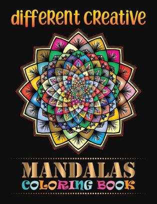 Download Different Creative Mandalas Coloring Book Unique 100 Mandalas Coloring Book For Adult Relaxation And Stress Management Coloring Book Who Love Mandala Coloring Pages For Meditation And Happiness By Doreen Meyer Paperback