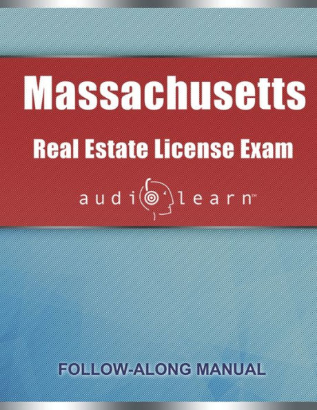 Massachusetts Real Estate License Exam AudioLearn: Complete Audio Review for the Examination Massachusetts!