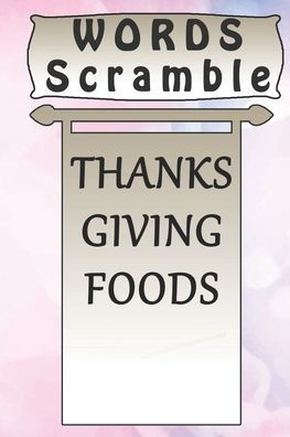 word scramble THANKSGIVING FOODS games brain: Word scramble game is one of the fun word search games for kids to play at your next cool kids party