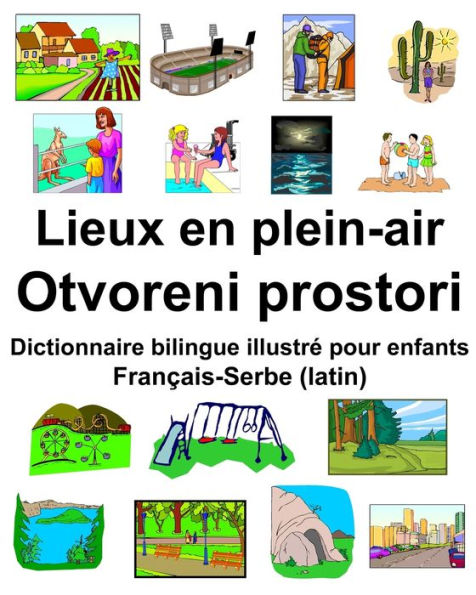 Français-Serbe (latin) Lieux en plein-air/Otvoreni prostori Dictionnaire bilingue illustré pour enfants