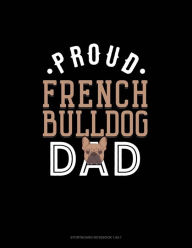 Title: Proud French Bulldog Dad: Storyboard Notebook 1.85:1, Author: Jeryx Publishing