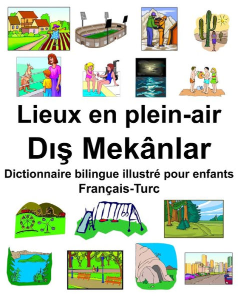 Français-Turc Lieux en plein-air/Dis Mekânlar Dictionnaire bilingue illustré pour enfants