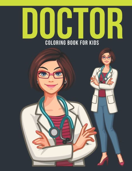 Doctor Coloring Book For Kids: An Kids Coloring Book of 30 Stress Relief Doctor Coloring Book Designs