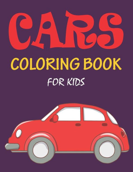CARS COLORING BOOK FOR KIDS: The Cars coloring book for kids, boys, girls and toddlers