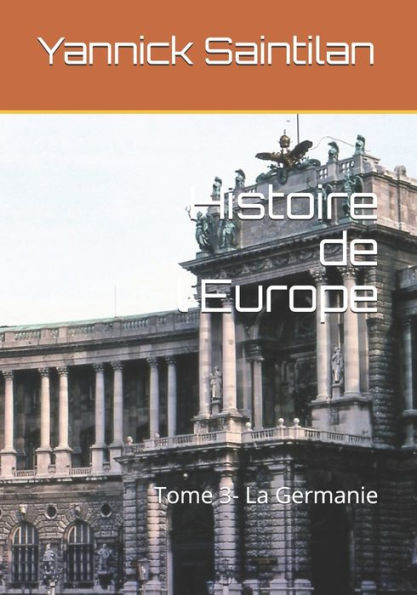 Histoire de l'Europe: Tome 3- La Germanie