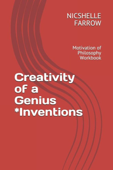 Creativity of a Genius *Inventions: Motivation of Philosophy Workbook