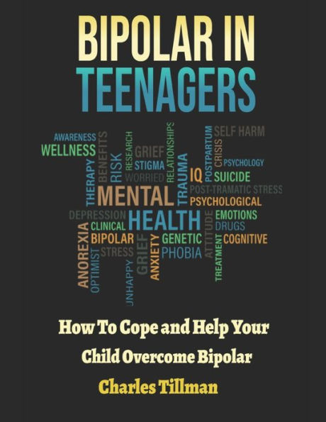 Bipolar Teenagers: How to Cope and Help Your Child Overcome