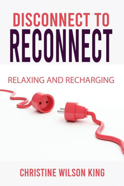 Disconnect to Reconnect: Relaxing and Recharging