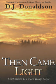 Title: Then Came Light, Author: D.J. Donaldson