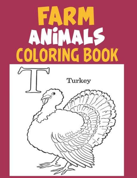 Farm Animals coloring Book: A Cute Farm Animals Coloring Book for Learning Alphabet Easy & Educational Coloring Book with Farmyard,funny Farm Animals, Fruits Name with Picture for Pre K, Kindergarten and Kids.