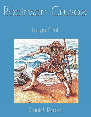 Robinson Crusoe Large Print By Daniel Defoe Paperback Barnes