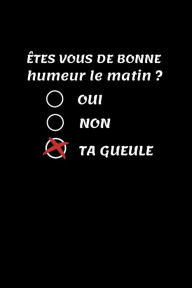 Title: êtes vous de bonne humeur le matin ?: carnet cadeau collègue drôle rigolo de travail pour homme et femme - carnet travailler fou humour marrant - Cadeau anniversaire Départ En Retraite, Bonne Continuation, Author: Collègue en Carnet de note Edition V9