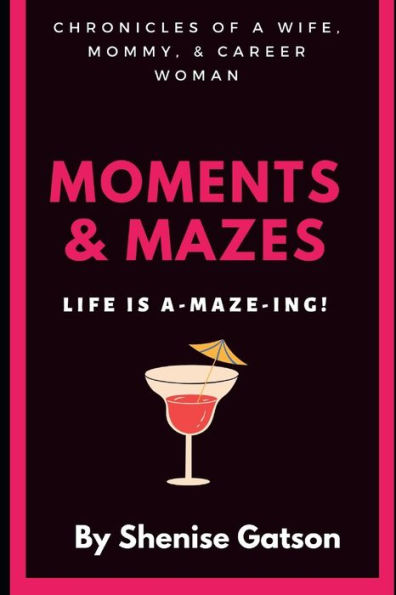 Moments & Mazes: Life is A-maze-ing!