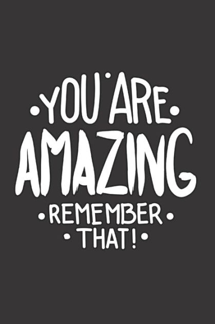 You Are Amazing Remember That! by Live Well Publishing, Paperback ...