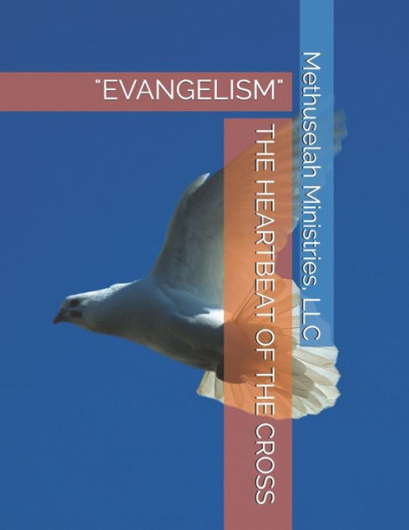 THE HEARTBEAT OF THE CROSS: "EVANGELISM"