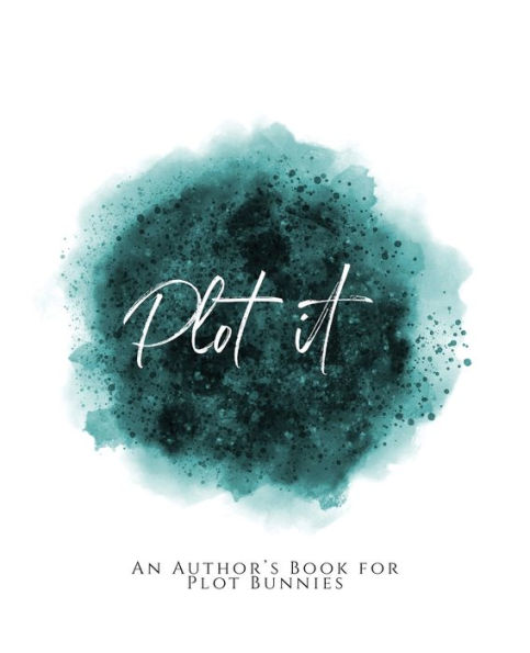 Plot It!: ~ An Author's Book for Plot Bunnies ~ Teal Green Version