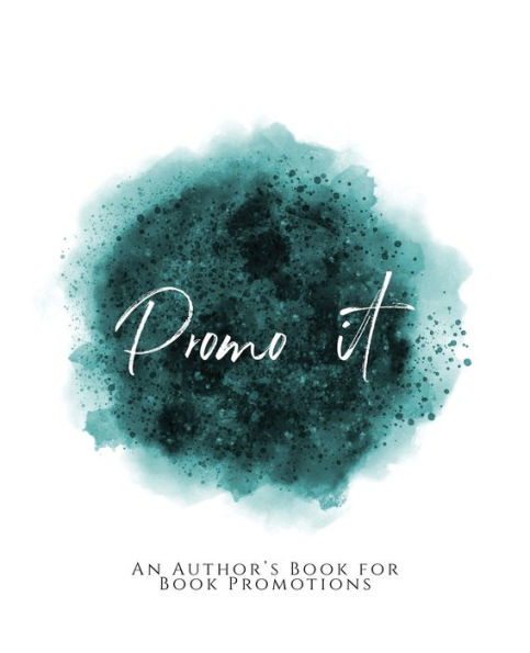 Promo It!: ~ An Author's Book for Book Promotions ~ Teal Green Version