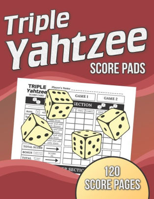 Triple Yahtzee Score Pads 120 Score Pages Large Print Size 8 5 X 11 In Triple Yahtzee Dice Board Game Triple Yahtzee Score Sheets Triple Yahtzee Score Cards Game Record Keeper Book By