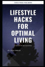Lifestyle hacks for Optimal living: A book on Biohacking
