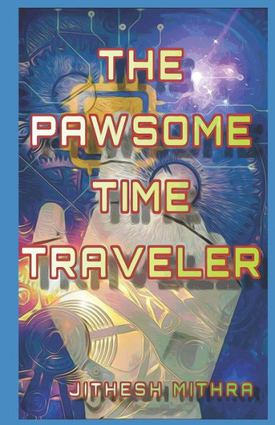 The Pawsome Time Traveler: A story of time travel