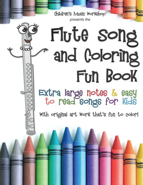 Flute Song and Coloring Fun Book: Extra large notes and easy to read songs for kids