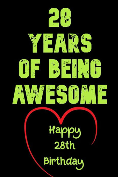 28 Years Of Being Awesome Happy 28th Birthday: 28 Years Old Gift for Boys & Girls