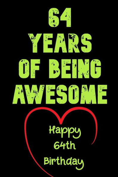 64 Years Of Being Awesome Happy 64th Birthday: 64 Years Old Gift for Boys & Girls