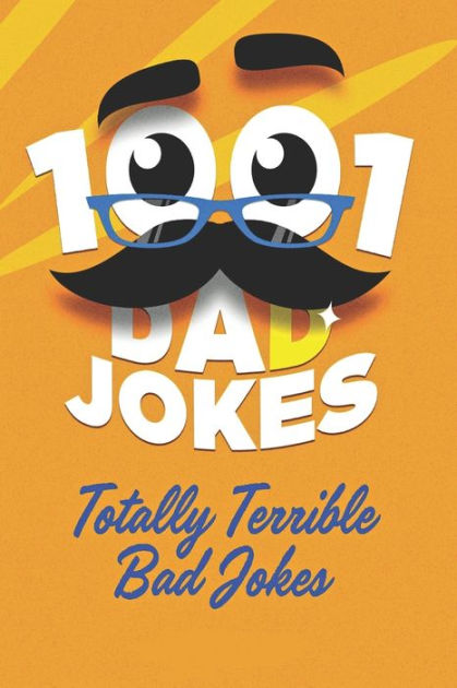 1001 Dad Jokes: Totally Terrible Bad Jokes by Stefan Hill, Paperback ...