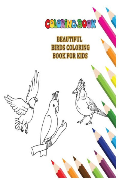 beautiful birds coloring book for kids: collection of 40 Stress Relieving Bird Illustrations for mindful coloring