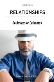 Title: Relationships: Soulmates or Cellmates:, Author: Rajah Smart