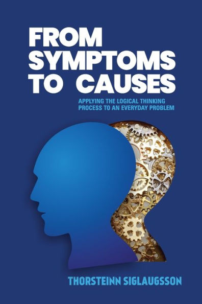 From Symptoms to Causes: Applying the Logical Thinking Process to an Everyday Problem