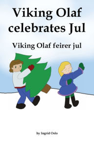 Title: Viking Olaf celebrates Jul: Viking Olaf feirer jul, Author: Ingrid Oslo