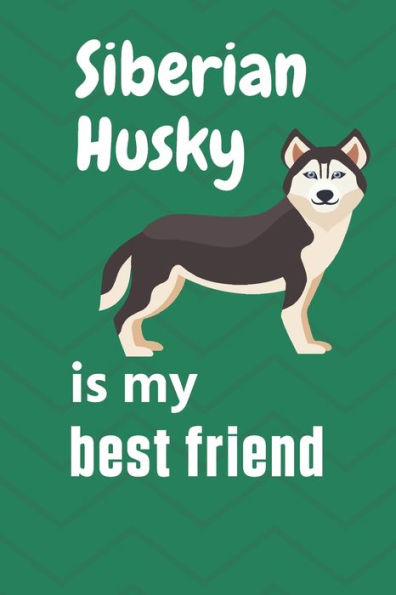 Siberian Husky is my best friend: For Siberian Husky Dog Fans