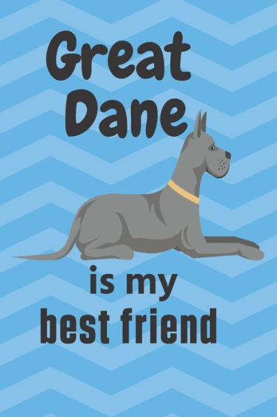 Great Dane is my best friend: For Great Dane Dog Fans