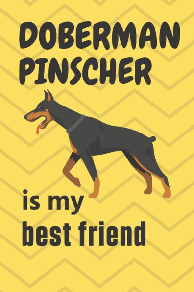 Doberman Pinscher is my best friend: For Doberman Pinscher Dog Fans
