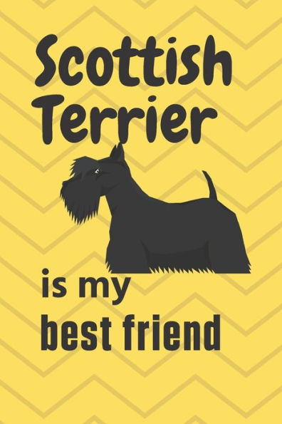 Scottish Terrier is my best friend: For Scottish Terrier Dog Fans