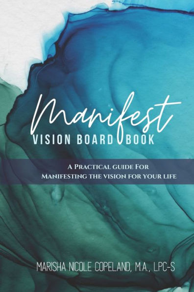 Manifest: Vision Board Book: A Practical Guide For Manifesting The Vision For Your Life