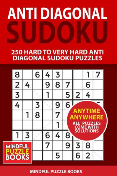 Anti Diagonal Sudoku: 250 Hard to Very Hard Anti Diagonal Sudoku Puzzles