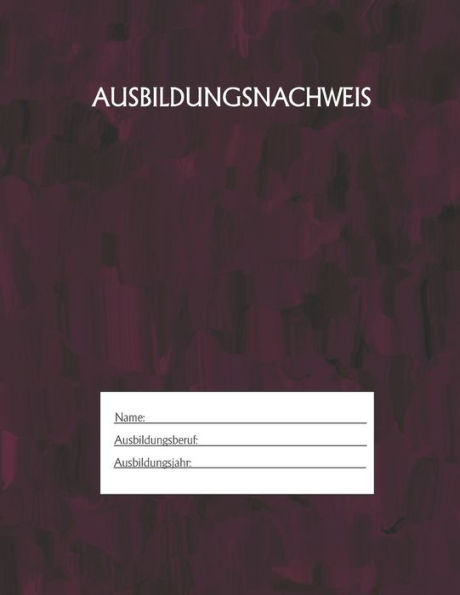 Ausbildungsnachweis: Berichtsheft Ausbildung / Ausbildungsnachweisheft täglich/wöchentlich / ausreichend für 1 Lehrjahr / 1Woche je Seite/ Montag bis Sonntag / Motiv Rot Schwarz