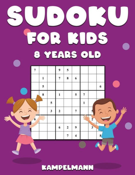 Sudoku for Kids 8 Years Old: 200 Sudokus for 8 Year Olds - Comes with Instructions and Solutions